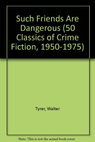 9780824049744: Such Friends Are Dangerous (50 Classics of Crime Fiction, 1950-1975)