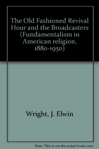 Stock image for The Old Fashioned Revival Hour and the Broadcasters for sale by Better World Books: West