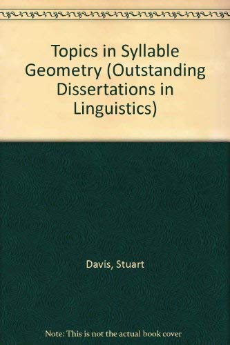 Topics in Syllable Geometry (Outstanding Dissertations in Linguistics) (9780824051815) by Stuart Davis
