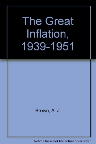 GREAT INFLATION 1939-1951 (Gold, money, inflation & deflation) (9780824052263) by Brown