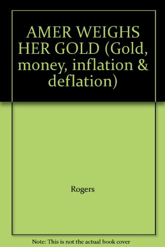 AMER WEIGHS HER GOLD (9780824052539) by Rogers