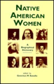 Stock image for Native American Women : A Biographical Dictionary (Biographical Dictionaries of Minority Women) for sale by Wonder Book