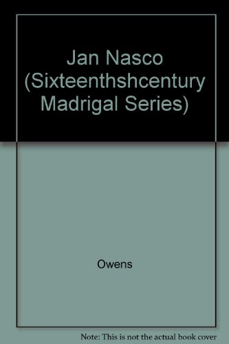 9780824055202: Jan Nasco : Il Primo Libro de Madrigali a Quatro Voci (Venice, 1554) (Sixteenth-Century Madrigal, Volume 20)