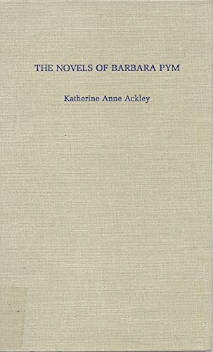 The Novels of Barbara Pym - Ackley, Katherine Anne