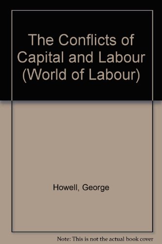 CONFLICTS OF CAPITAL & LAB (World of Labour) (9780824057091) by Howell