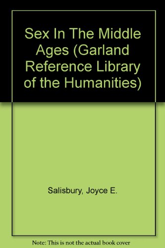 Sex In The Middle Ages (Garland Medieval Casebooks) (9780824057664) by Salisbury, Joyce E.