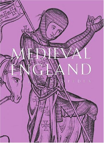 Medieval England: An Encyclopedia (Routledge Encyclopedias of the Middle Ages)