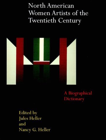 North American Women Artists of the Twentieth Century: A Biographical Dictionary HC (Garland Refe...