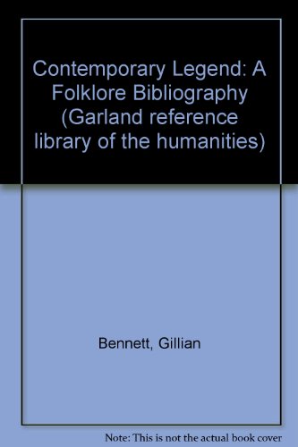 Contemporary Legend: A Folklore Bibliography (Garland Reference Library of the Humanities, Vol. 1307; Garland Folklore Bibliographies, Vol. 18) (9780824061036) by Gillian Bennett; Paul Smith