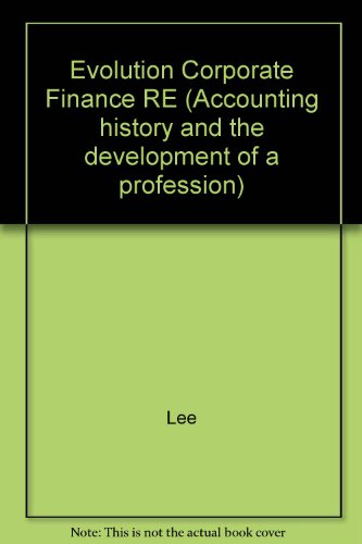 EVOL OF CORP FIN REPORTING (Accounting history and the development of a profession) (9780824063320) by Lee