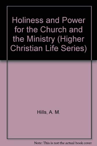 HOLINESS & POWER FOR CHURC (Higher Christian Life Series) (9780824064228) by Hills