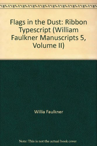 Flags in the Dust: Ribbon Typescript (William Faulkner Manuscripts 5, Volume II) (9780824068080) by Willia Faulkner; Joseph Blotner