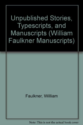 William Faulkner Manuscripts 25: "Unpublished" Stories: Typescripts and Manuscripts (9780824068370) by William Faulkner