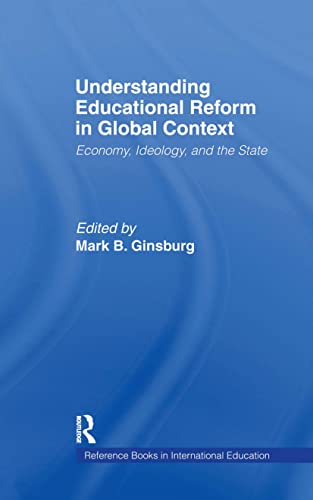 Stock image for Understanding Educational Reform in Global Context: Economy, Ideology, and the State (Reference Books in International Education) for sale by Chiron Media