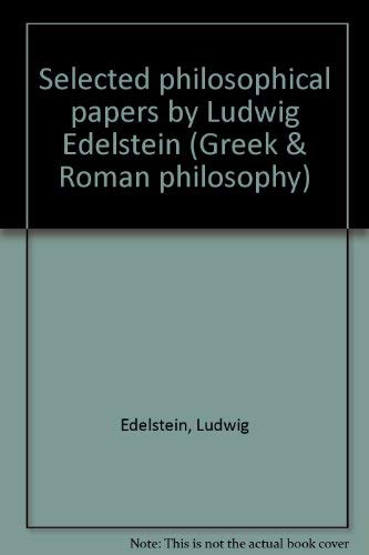 Stock image for SELECTED PHILOSOPHICAL PAPERS BY LUDWIG EDELSTEIN for sale by Ancient World Books