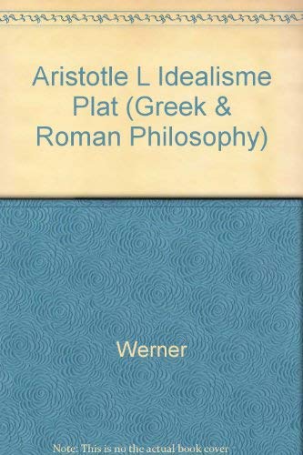 ARISTOTLE L'IDEALISME PLAT (Greek & Roman Philosophy) (9780824069438) by Werner