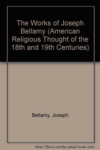 9780824069506: The Works of Joseph Bellamy (American Religious Thought of the 18th and 19th Centuries)