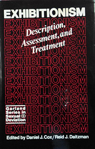 Exhibitionism, Description, Assessment , And Treatment (Garland series in sexual deviation) (9780824070335) by Daniel J. Cox; Reid J. Daitzman