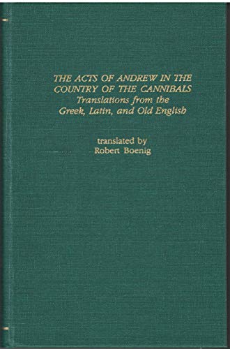 Beispielbild fr The Acts of Andrew in the Country of the Cannibals: Translations from the Greek, Latin, & Old English (Garland Library of Medieval Literature, series B, volume 70) zum Verkauf von Heartwood Books, A.B.A.A.