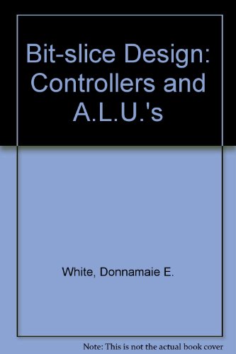 Stock image for Bit-Slice Design: Controllers and ALUs for sale by Zoom Books Company