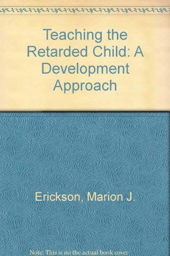 TEACHING THE RETARDED CHILD ([Garland series in mental retardation]) (9780824071691) by Erickson