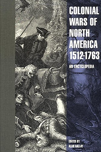 Beispielbild fr Colonial Wars of North America, 1512-1763: An Encyclopedia (Military History of the United States) zum Verkauf von SecondSale