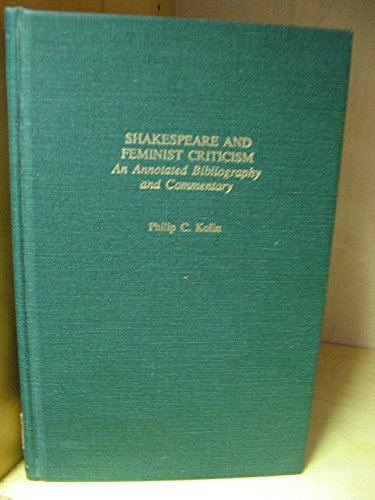 Shakespeare and Feminist Criticism: An Annotated Bibliography and Commentary