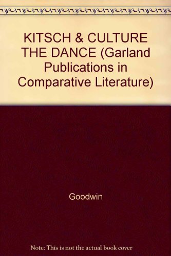 Beispielbild fr KITSCH & CULTURE THE DANCE (Garland Publications in Comparative Literature) zum Verkauf von Moe's Books