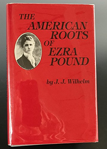 Beispielbild fr The American Roots of Ezra Pound zum Verkauf von Powell's Bookstores Chicago, ABAA