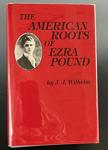 Stock image for The American Roots of Ezra Pound for sale by Powell's Bookstores Chicago, ABAA