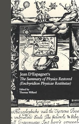 Stock image for Jean D'Espagnet's The Summary of Physics Restored (Enchyridion Physicae Restitutae): The 1651 Translation with D'Espagnet's Arcanum (1650): The 1615 . Annotations (English Renaissance Hermeticism) for sale by Chiron Media