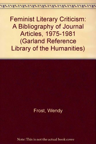 Imagen de archivo de Feminist Literary Criticism: A Bibliography of Journal Articles, 1975-1981 a la venta por Phatpocket Limited