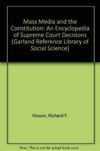 9780824079475: Mass Media and the Constitution: An Encyclopedia of Supreme Court Decisions (Garland Reference Library of Social Science)