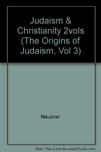 9780824081744: Judaism & Christianity 2vols (The Origins of Judaism, Vol 3)