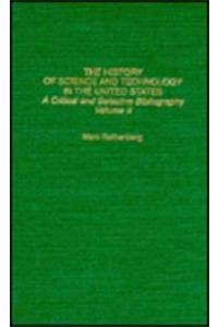 Stock image for The History of Science and Technology in the United States: a Critical and Selective bibliography-- Volume II for sale by P.C. Schmidt, Bookseller