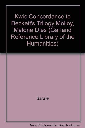 Stock image for A KWIC Concordance to Samuel Beckett's Trilogy: Molloy, Malone Dies and the Unnamable (Garland Reference Library of the Humanities) (2 Volumes) Michele Aina Barale and Rubin Rabinovitz for sale by Twice Sold Tales