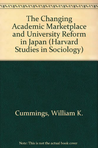 CHANGING ACADEMIC MARKETPLACE (Harvard Studies in Sociology) (9780824084240) by Cummings