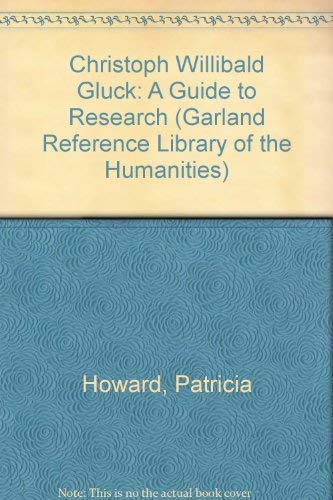 Stock image for CHRISTOPH WILLIBALD GLUCK (Garland Reference Library of the Humanities) for sale by Phatpocket Limited