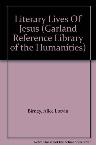 Stock image for The Literary Lives of Jesus: An International Bibliography of Poetry, Drama, Fiction, and Criticism for sale by Clausen Books, RMABA