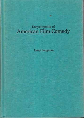 Imagen de archivo de Encyclopedia of American Film Comedy (Garland Reference Library of the Humanities, Vol. 744) a la venta por Irish Booksellers