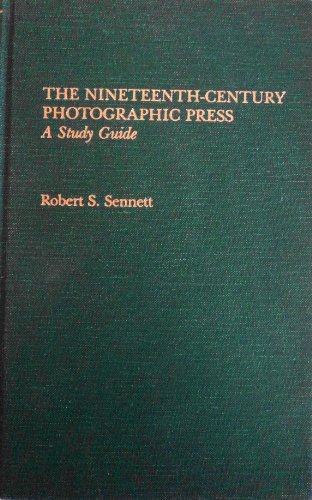 Stock image for The Nineteenth-Century Photographic Press: A Study Guide (Garland Reference Library of the Humanities) Robert S. Sennett for sale by Storm Mountain Books