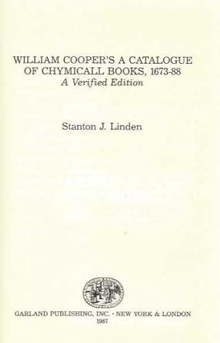 Wiliam Cooper's A Catalogue of Chymicall Books, 1673-88: A Verified Edition - Linden, Stanton J.