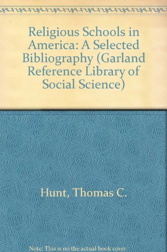 RELIGIOUS SCHOOLS IN AMERICA (Garland Reference Library of Social Science) (9780824085834) by Hunt