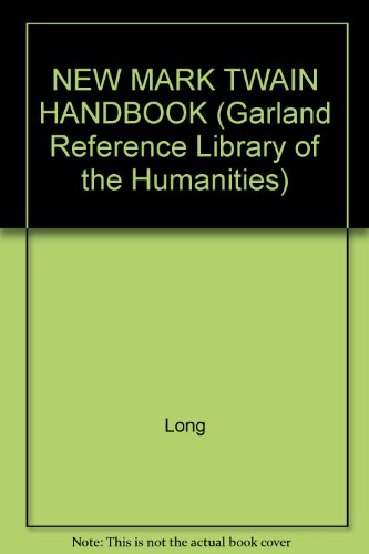 NEW MARK TWAIN HANDBOOK (Garland Reference Library of the Humanities) (9780824086671) by Long