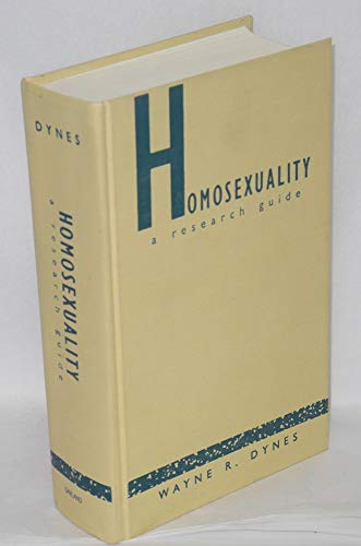 Homosexuality: A Research Guide (Garland Reference Library of Social Science) (9780824086923) by Wayne R. Dynes