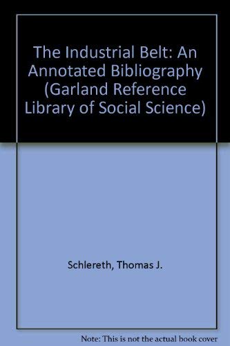 9780824088125: INDUSTRIAL BELT AN ANNOT (Garland Reference Library of Social Science, 272)