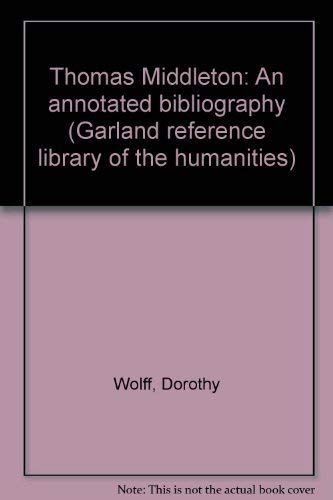 THOMAS MIDDLETON ANNOT (Garland reference library of the humanities) (9780824088194) by Wolff