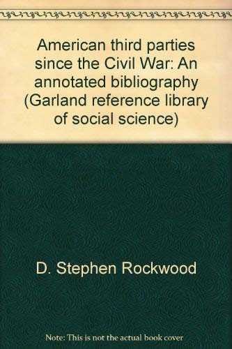 Beispielbild fr American Third Parties since the Civil War : An Annotated Bibliography zum Verkauf von Better World Books: West
