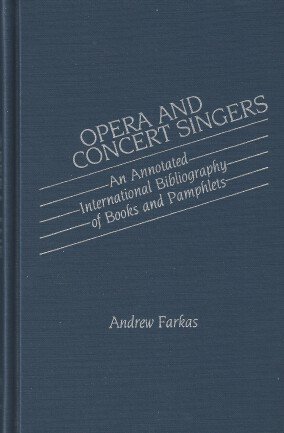 Imagen de archivo de Opera and Concert Singers : An Annotated International Bibliography of Books and Pamphlets a la venta por Better World Books