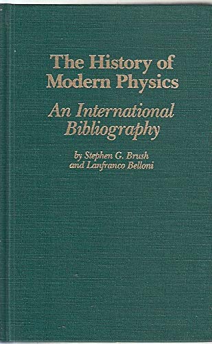Stock image for The History of Modern Physics : An International Bibliography for sale by Better World Books